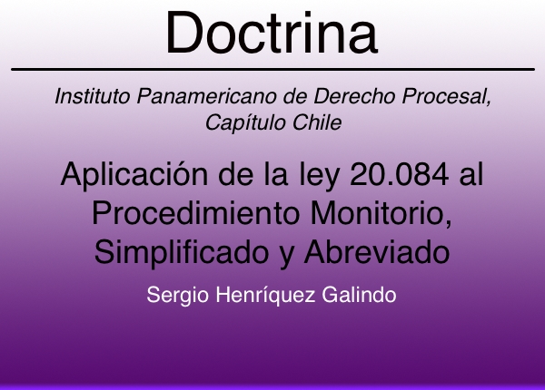 Aplicación de la Ley 20.084 a los procedimientos monitorio, simplificado y abreviado - Sergio Henriquez Galindo
